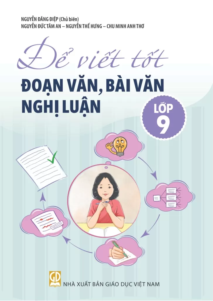 ĐỂ VIẾT TỐT ĐOẠN VĂN, BÀI VĂN NGHỊ LUẬN LỚP 9 (Theo chương trình GDPT 2018)